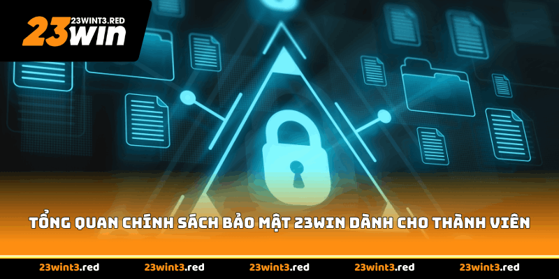 Tổng quan chính sách bảo mật 23WIN dành cho thành viên